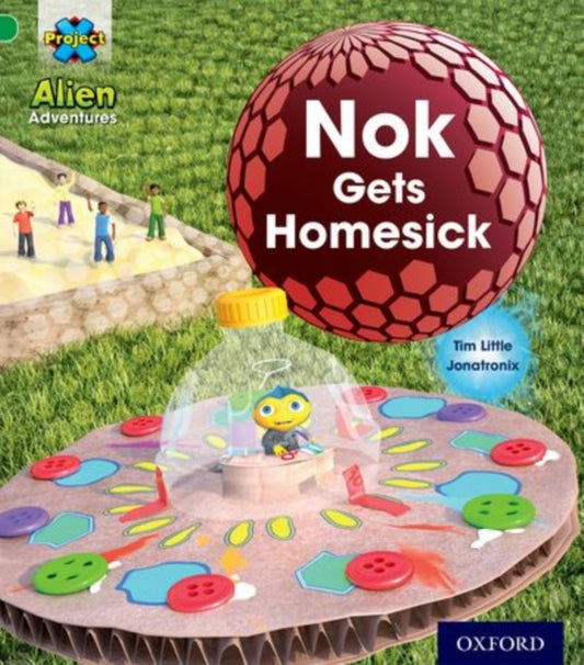 Book cover of: Project X: Alien Adventures: Green: Nok Gets Homesick. By: Tim Little
