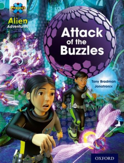 Book cover of: Project X: Alien Adventures: Turquoise: Attack of the Buzzles. By: Tony Bradman