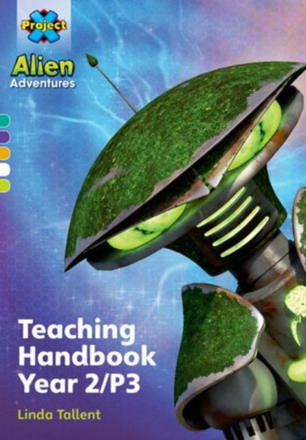 Book cover of: Project X Alien Adventures: Project X Alien Adventures: Teaching Handbook Year 2/P3. By: Linda Tallent