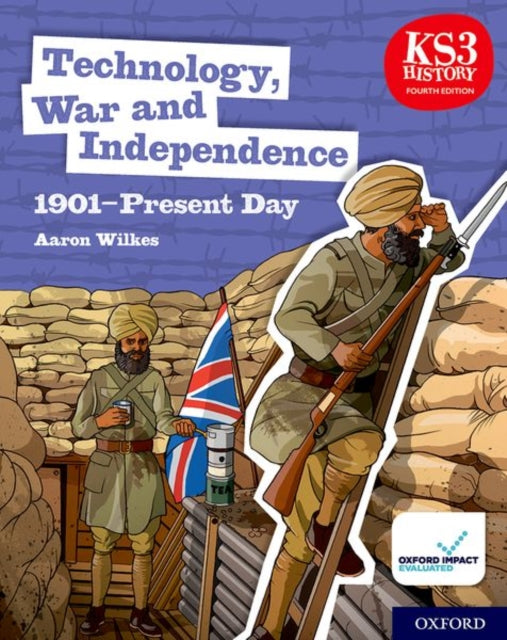 KS3 History 4th Edition: Technology, War and Independence 1901-Present Day Student Book 9780198494669 Aaron Wilkes