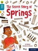 Book cover of: Oxford Reading Tree Word Sparks: Level 9: The Secret Story of Springs. By: James Clements