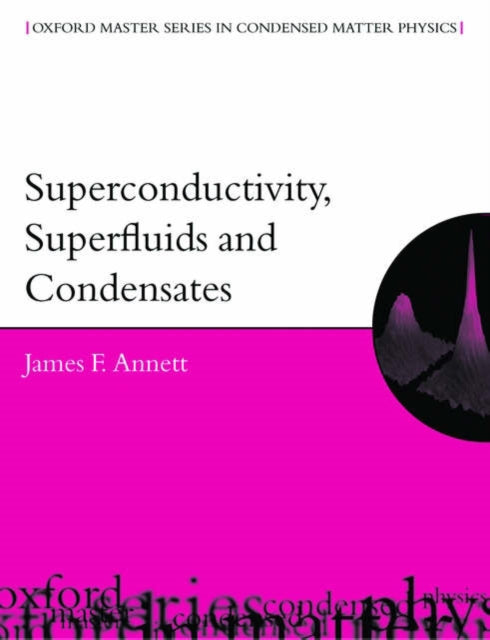 Book cover of: Superconductivity, Superfluids and Condensates. By: James F. Annett