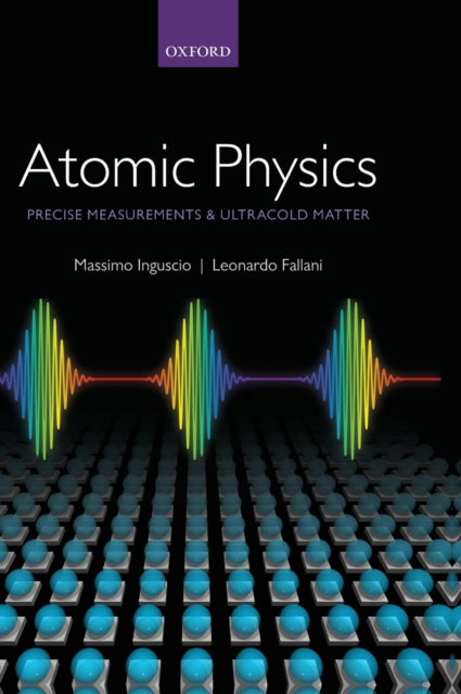 Book cover of: Atomic Physics: Precise Measurements and Ultracold Matter. By: M. Inguscio