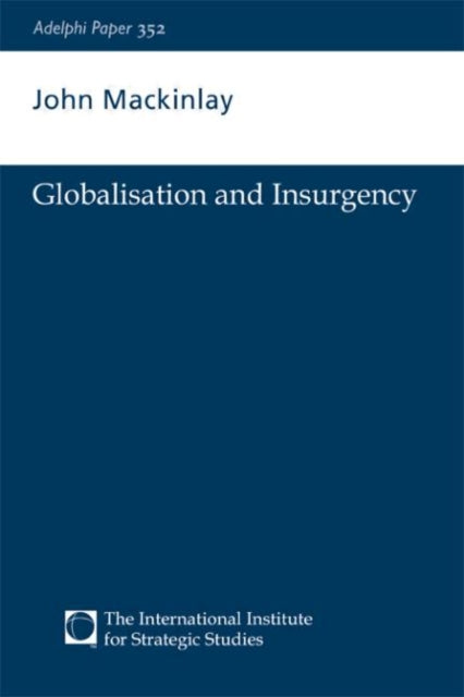 Book cover of: Globalisation and Insurgency. By: J Mackinlay