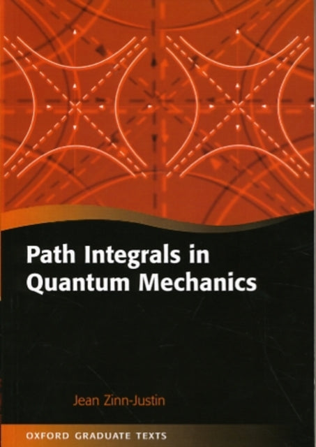 Book cover of: Path Integrals in Quantum Mechanics. By: Jean Zinn-Justin