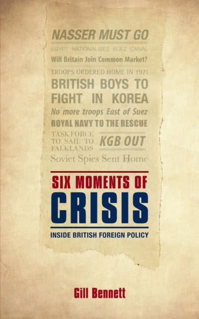 Book cover of: Six Moments of Crisis. By: Gill Bennett