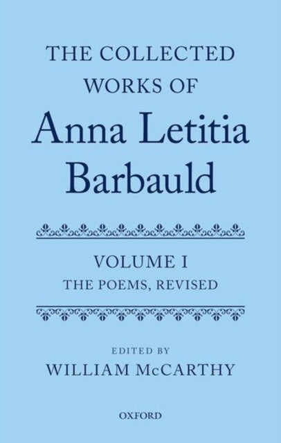 The Collected Works of Anna Letitia Barbauld: Anna Letitia Barbauld: The Poems, Revised