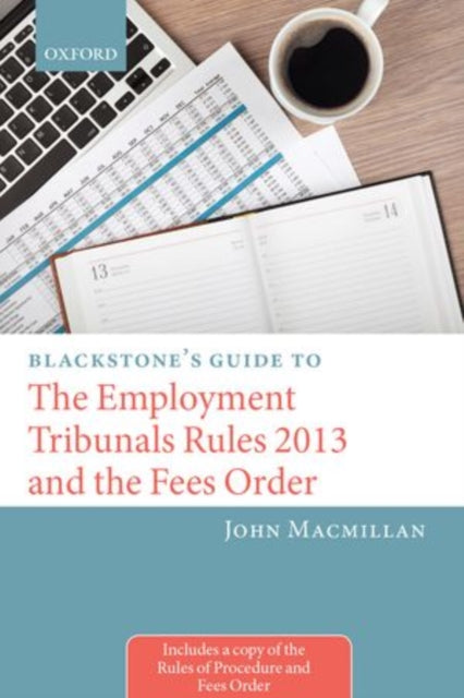 Book cover of: Blackstone's Guide to the Employment Tribunals Rules 2013 and the Fees Order