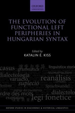 Evolution of Functional Left Peripheries in Hungarian Syntax