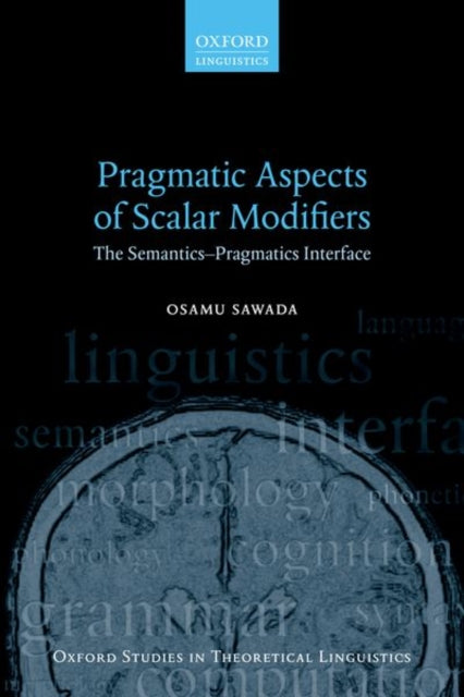 Book cover of: Pragmatic Aspects of Scalar Modifiers. By: Osamu Sawada