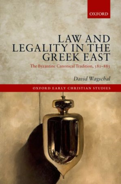 Book cover of: Law and Legality in the Greek East. By: David Wagschal