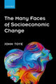 Book cover of: Many Faces of Socioeconomic Change. By: John Toye