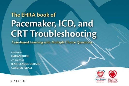 Book cover of: EHRA Book of Pacemaker, ICD, and CRT Troubleshooting Vol.1. By: Haran Burri