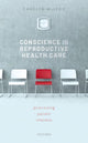Book cover of: Conscience in Reproductive Health Care. By: Carolyn McLeod