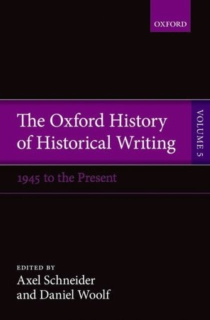 Book cover of: Oxford History of Historical Writing. By: Axel Schneider