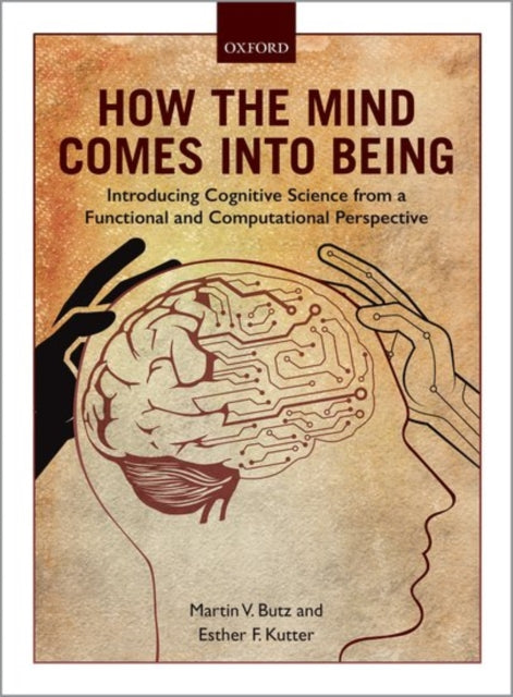 Book cover of: How the Mind Comes into Being. By: Martin V. Butz