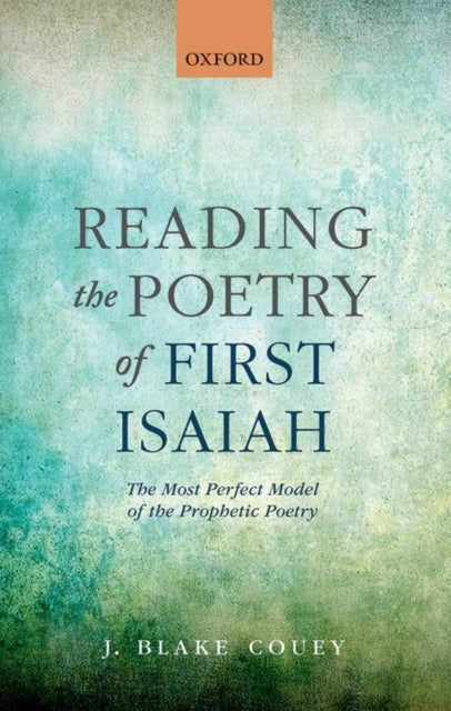 Book cover of: Reading the Poetry of First Isaiah. By: J. Blake Couey