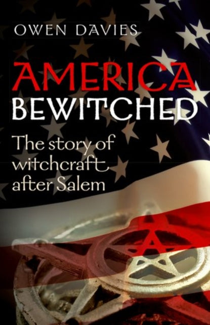 Book cover of: America Bewitched. By: Owen Davies