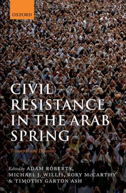 Book cover of: Civil Resistance in the Arab Spring