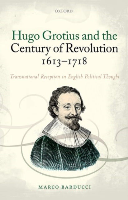 Book cover of: Hugo Grotius and the Century of Revolution, 1613-1718. By: Marco Barducci