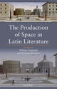 Book cover of: Production of Space in Latin Literature. By: William Fitzgerald