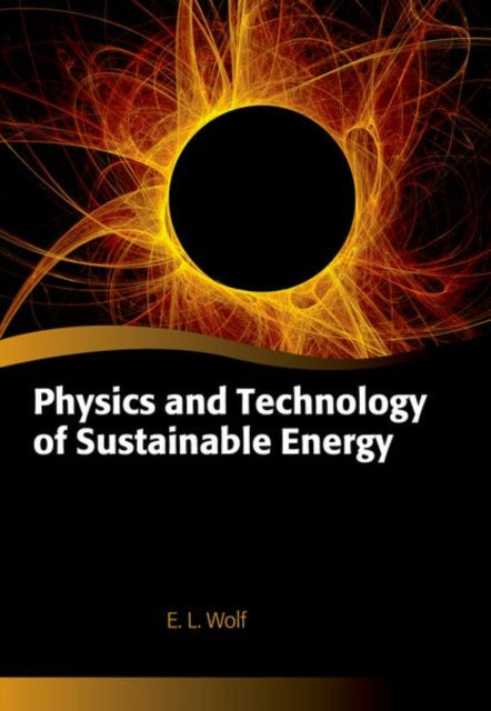 Book cover of: Physics and Technology of Sustainable Energy. By: E. L. Wolf