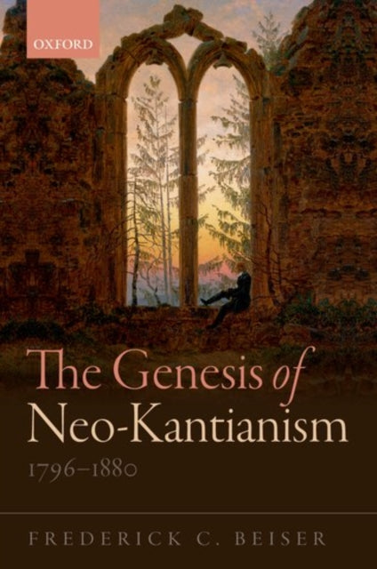 Book cover of: Genesis of Neo-Kantianism, 1796-1880. By: Frederick C. Beiser
