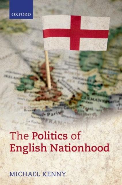Book cover of: Politics of English Nationhood. By: Michael Kenny