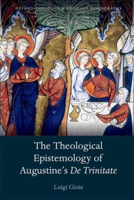 Book cover of: Theological Epistemology of Augustine's De Trinitate. By: Luigi Gioia
