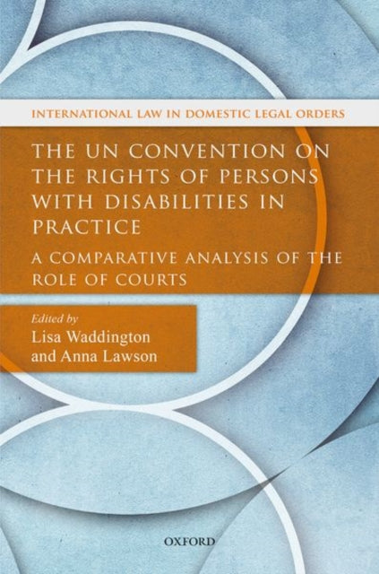 Book cover of: UN Convention on the Rights of Persons with Disabilities in Practice. By: Lisa Waddington