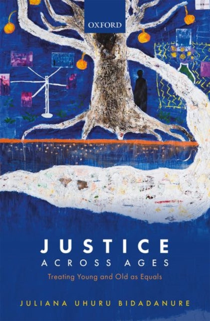 Book cover of: Justice Across Ages. By: Juliana Uhuru Bidadanure