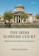 Book cover of: Irish Supreme Court. By: Brice Dickson