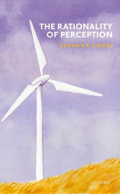 Book cover of: Rationality of Perception. By: Susanna Siegel