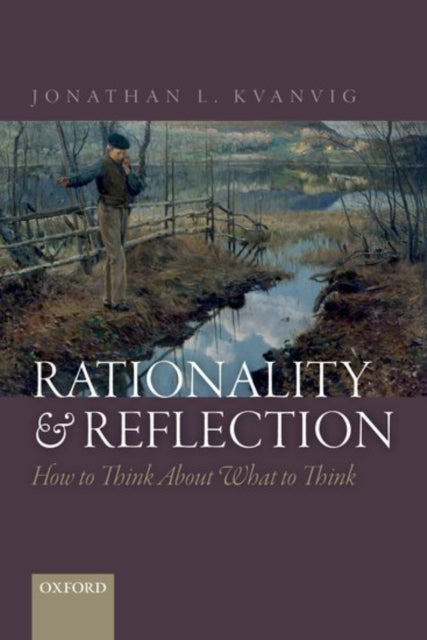 Book cover of: Rationality and Reflection. By: Jonathan L. Kvanvig