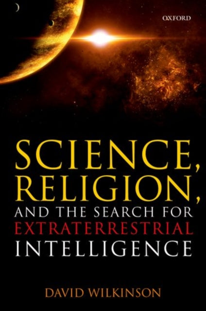 Book cover of: Science, Religion, and the Search for Extraterrestrial Intelligence. By: David Wilkinson