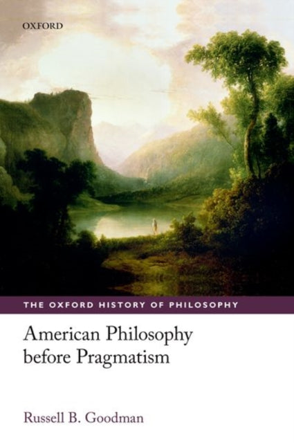 Book cover of: American Philosophy before Pragmatism. By: Russell B. Goodman