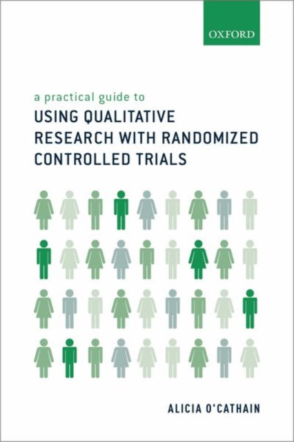 Book cover of: Practical Guide to Using Qualitative Research with Randomized Controlled Trials. By: Alicia O'Cathain