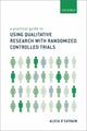 Book cover of: Practical Guide to Using Qualitative Research with Randomized Controlled Trials. By: Alicia O'Cathain