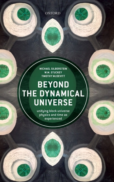 Book cover of: Beyond the Dynamical Universe. By: Michael Silberstein