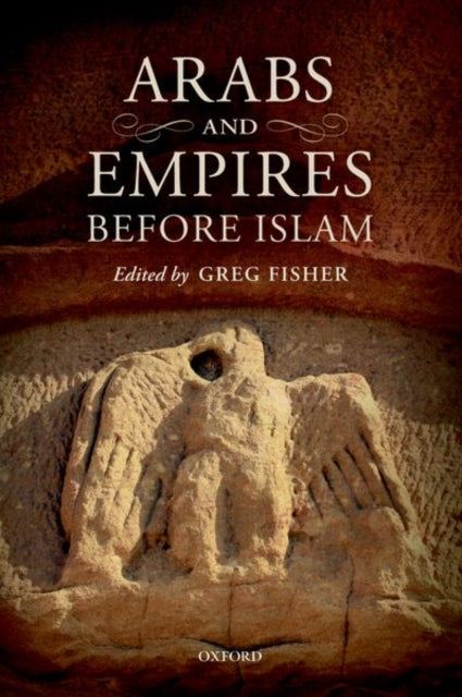 Book cover of: Arabs and Empires before Islam. By: Greg Fisher
