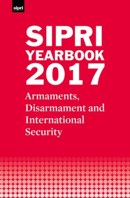 Book cover of: SIPRI Yearbook 2017. By: Stockholm International Peace Research Institute Staff
