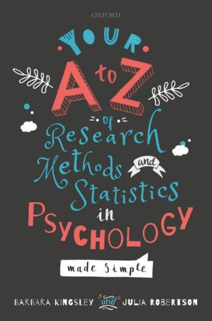 Book cover of: Your A to Z of Research Methods and Statistics in Psychology Made Simple. By: Barbara Kingsley
