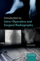 Book cover of: Introduction to Intra-Operative and Surgical Radiography. By: Jim Hughes