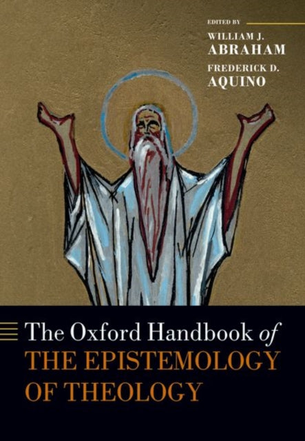 Book cover of: Oxford Handbook of the Epistemology of Theology. By: William J. Abraham