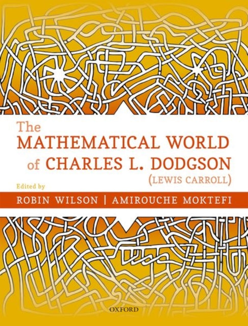 Book cover of: Mathematical World of Charles L. Dodgson (Lewis Carroll). By: Robin Wilson
