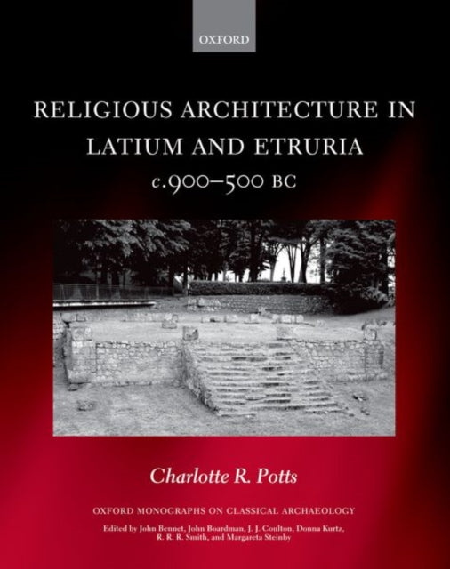 Book cover of: Religious Architecture in Latium and Etruria, c. 900-500 BC. By: Charlotte R. Potts