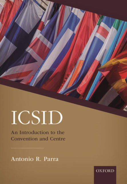 Book cover of: ICSID: An Introduction to the Convention and Centre. By: Antonio Parra
