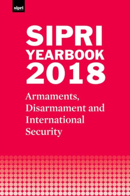 Book cover of: SIPRI Yearbook 2018. By: Stockholm International Stockholm International Peace Research Institute