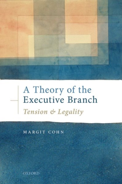 Book cover of: Theory of the Executive Branch. By: Margit Cohn