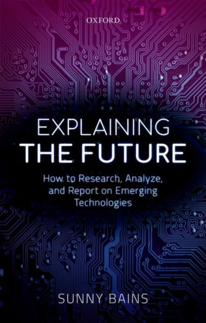 Book cover of: Explaining the Future. By: Sunny Bains